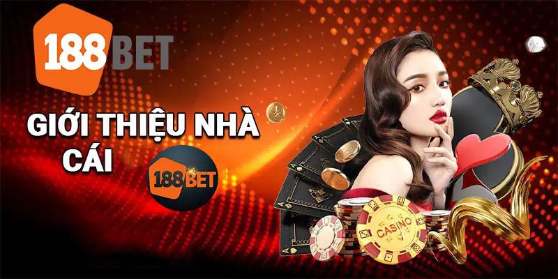 Giới thiệu tổng quan về nhà cái 188bet