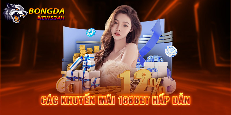 khuyến mãi hấp dẫn khi tải app 188bet mobile