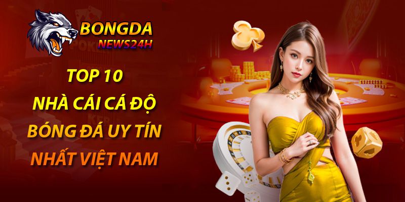 Trang cá độ bóng đá uy tín nhất việt nam